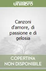 Economico Canzoni d‘amore, di passione e di gelosia