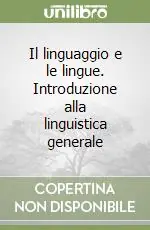 Offerta Limitata Il linguaggio e le lingue. Introduzione alla linguistica generale
