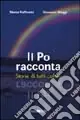 Prezzo Basso Il Po racconta. Storie di tutti i colori