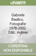 Gabriele Basilico. Fotografie 1978-2002. Ediz. inglese Promozione Esclusiva