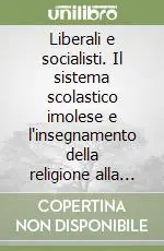 Liberali e socialisti. Il sistema scolastico imolese e l‘insegnamento della religione alla fine dell‘Ottocento A Buon Prezzo