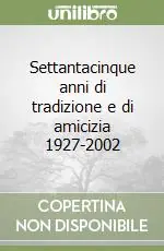 Settantacinque anni di tradizione e di amicizia 1927-2002 Compra Oggi Stesso