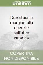 Novità Due studi in margine alla querelle sull‘ateo virtuoso