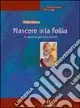 Nascere alla follia. Un approccio agli esordi psicotici Pagamento Sicuro