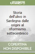 Super Prezzo Storia dell‘ulivo in Sardegna dalle origini al riformismo settecentesco