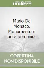 Mario Del Monaco. Monumentum aere perennius Più Venduto