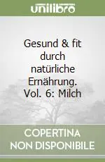 Gesund & fit durch natürliche Ernährung. Vol. 6 Milch Occasione
