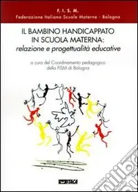Il bambino handicappato in scuola materna relazione e progettualità educative Promo Stagionale