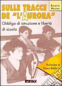 Offerta Sulle tracce de «L‘Aurora». Obbligo di istruzione e libertà di scuola