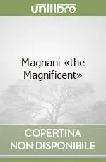 Magnani «the Magnificent» Offerta Speciale