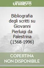 Bibliografia degli scritti su Giovanni Pierluigi da Palestrina (1568-1996) Nuova Collezione