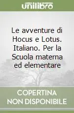 Le avventure di Hocus e Lotus. Italiano. Per la Scuola materna ed elementare (2) Occasione Imperdibile