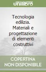 Tecnologia edilizia. Materiali e progettazione di elementi costruttivi Compra Online