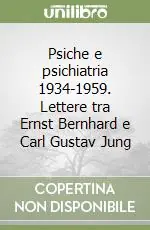 Psiche e psichiatria 1934-1959. Lettere tra Ernst Bernhard e Carl Gustav Jung Miglior Prezzo