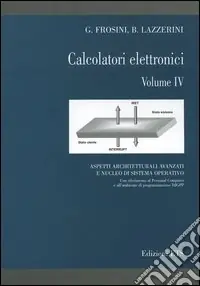 Ultimissimo Modello Calcolatori elettronici. Vol. 4 Aspetti architetturali avanzati e nucleo di sistema operativo con riferimento al Personal Computer e all‘ambiente di programmazione DJGPP