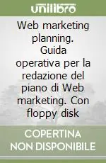Esclusivo Web marketing planning. Guida operativa per la redazione del piano di Web marketing. Con floppy disk