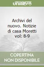 Esclusivo Archivi del nuovo. Notizie di casa Moretti vol 8-9
