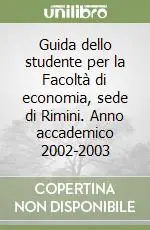 Prezzo Conveniente Guida dello studente per la Facoltà di economia, sede di Rimini. Anno accademico 2002-2003