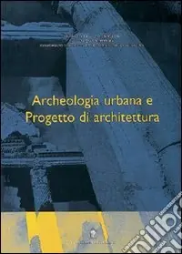Novità Archeologia urbana e progetto di architettura