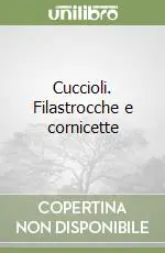 Cuccioli. Filastrocche e cornicette Soddisfatti O Rimborsati
