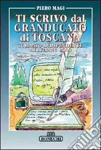 Quantità Limitata Ti scrivo dal Granducato di Toscana tornato indipendente nell‘anno 2000