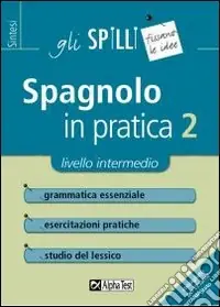 Promozione Esclusiva Spagnolo in pratica. Vol. 2 Livello intermedio