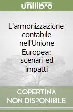 Ultime Pezzi L‘armonizzazione contabile nell‘Unione Europea scenari ed impatti