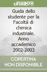 Offerta Del Giorno Guida dello studente per la Facoltà di chimica industriale. Anno accademico 2002-2003