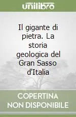Soddisfatti O Rimborsati Il gigante di pietra. La storia geologica del Gran Sasso d‘Italia