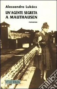 Un‘agente segreta a Mauthausen Ordina Subito