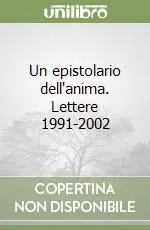 Un epistolario dell‘anima. Lettere 1991-2002 Super Prezzo