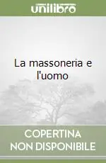 Subito Disponibile La massoneria e l‘uomo