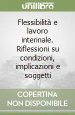 Spedizione Espresso Flessibilità e lavoro interinale. Riflessioni su condizioni, implicazioni e soggetti