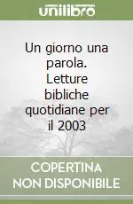 Offerta Lampo Un giorno una parola. Letture bibliche quotidiane per il 2003