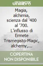 Vendita Finale Magia, alchimia, scienza dal ‘400 al ‘700. L‘influsso di Ermete Trismegisto-Magic, alchemy, science 15th-18th centuries. The influence of Hermes Trismegistus. Vol. 2