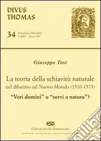La teoria della schiavitù naturale nel dibattito sul nuovo mondo (1510-1573). «Veri domini» o «servi di natura»? Compra Online