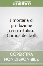 Pagamento Sicuro I mortaria di produzione centro-italica. Corpus dei bolli
