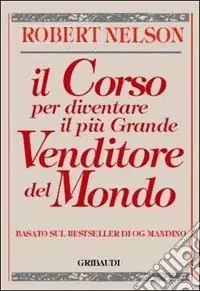 Esclusivo Il corso per diventare il più grande venditore del mondo. Basato sul bestseller di Og Mandino