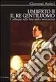 Promozione Umberto II il re gentiluomo. Colloqui sulla fine della monarchia