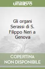 Reso Gratuito Gli organi Serassi di S. Filippo Neri a Genova
