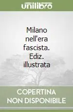 Ultime Pezzi Milano nell‘era fascista. Ediz. illustrata
