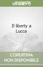 Ultimissimo Modello Il liberty a Lucca