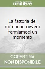 La fattoria del mi‘ nonno ovvero fermiamoci un momento Vendita Finale