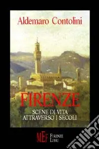 Affare Firenze. Scene di vita attraverso i secoli