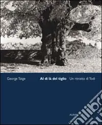 Ultime Pezzi Al di là del tiglio. Un ritratto di Todi. Ediz. illustrata