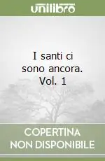 Acquista Ora I santi ci sono ancora. Vol. 1