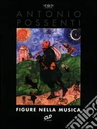 Professionale Antonio Possenti. Figure nella musica