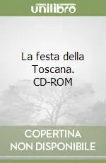 La festa della Toscana. CD-ROM Ultimissimo Modello