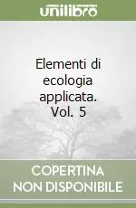 Elementi di ecologia applicata. Vol. 5 Consegna Rapida