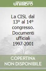 La CISL dal 13° al 14° congresso. Documenti ufficiali 1997-2001 Popolare